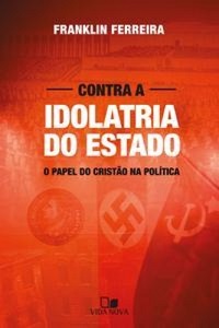 contra a idolatria do estado